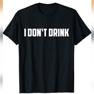 3/$30 I Don't Drink Black Short-Sleeved Snarky T-Shirt Size L